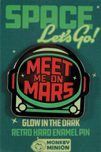Load image into Gallery viewer, Meet Me On Mars Glow in the Dark Enamel Pin
