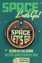 Load image into Gallery viewer, Space Let&#39;s Go Glow in the Dark Enamel Pin
