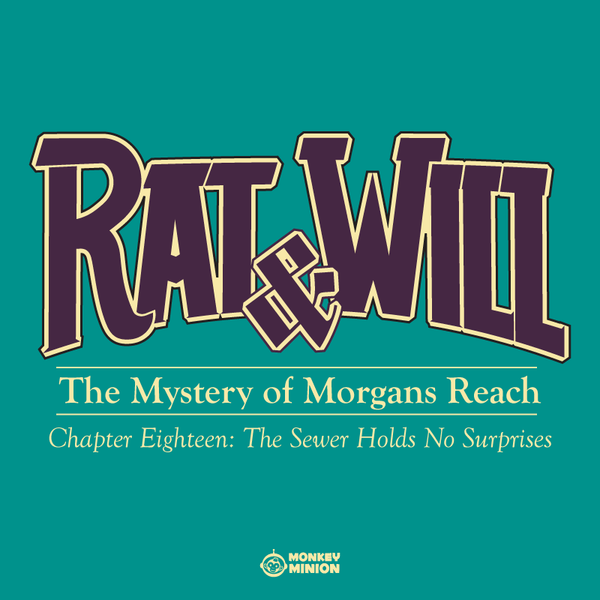 Rat & Will Chapter 18: The Sewer Holds No Surprises