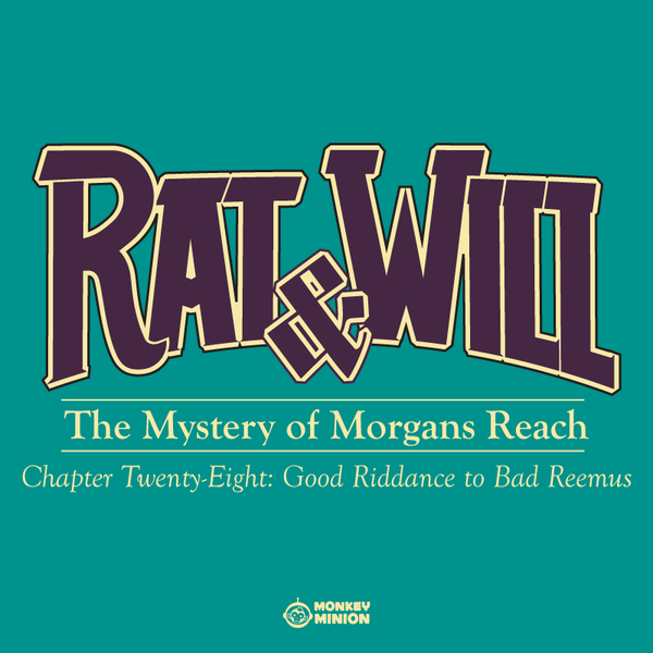 Rat & Will Chapter 28: Good Riddance to Bad Reemus