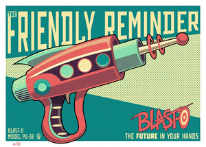 Blast-O Friendly Reminder Raygun 5x7 Giclee Print Ltd Ed