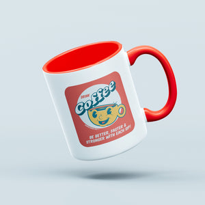 Coffee Better, Faster, Stronger Coffee or Tea Mug