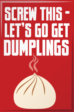 Screw This Let's Get Dumplings - 2x3 Magnet