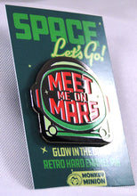 Load image into Gallery viewer, Meet Me On Mars Glow in the Dark Enamel Pin
