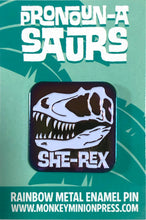 Load image into Gallery viewer, Pronoun-A-Saurs She-Rex Dinosaur Rainbow Soft Enamel Pin
